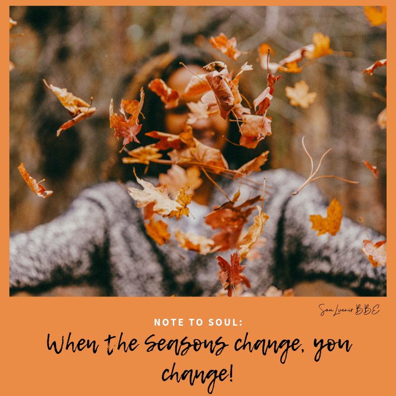 Note to Soul: When the Season's Change, You Change: Be Prepared Part 2